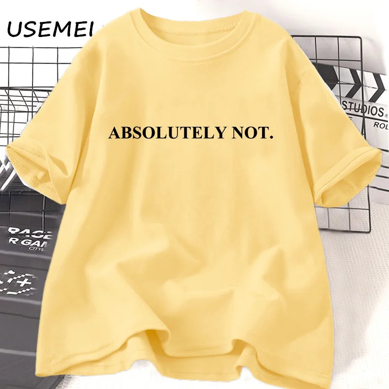 Absolutely Not-T-shirt unisexe à manches courtes pour femme et homme, vêtement décontracté en coton avec citation humoristique et lettres imprimées