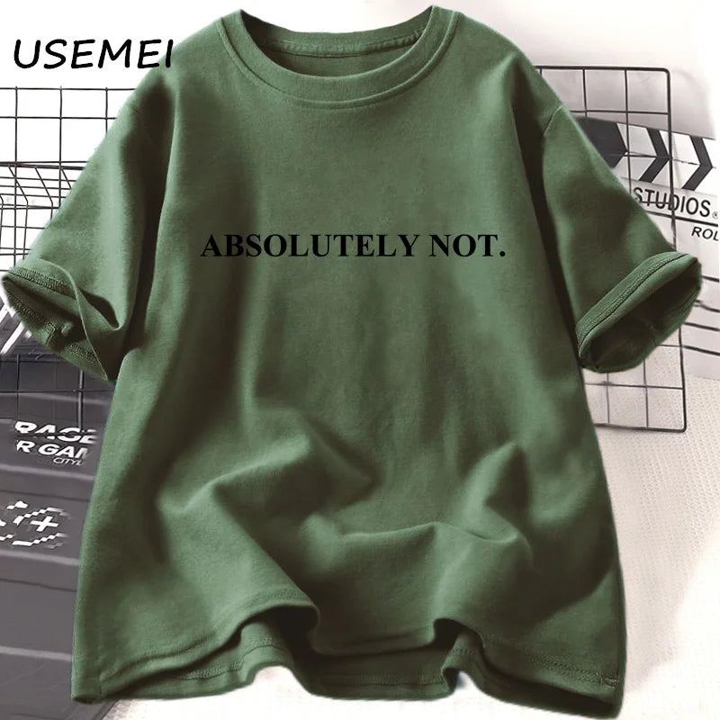 Absolutely Not-T-shirt unisexe à manches courtes pour femme et homme, vêtement décontracté en coton avec citation humoristique et lettres imprimées