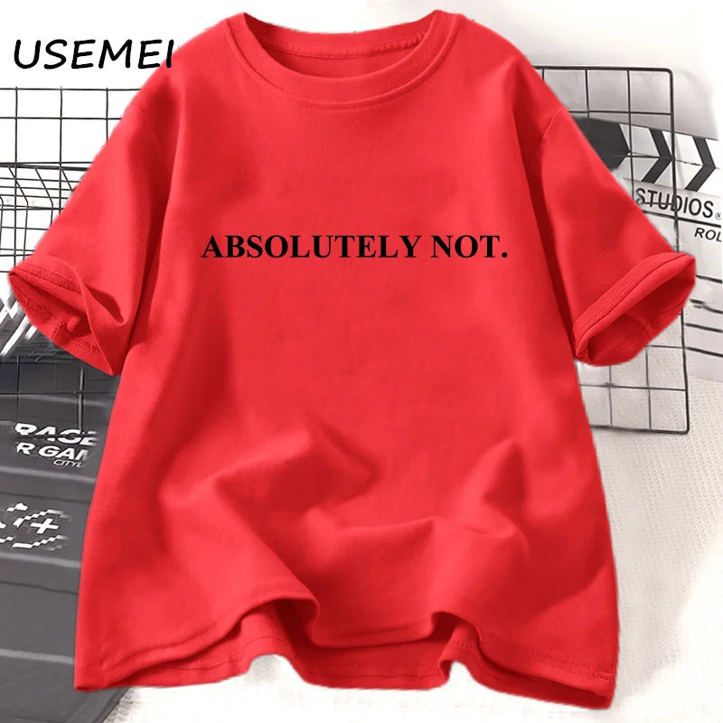 Absolutely Not-T-shirt unisexe à manches courtes pour femme et homme, vêtement décontracté en coton avec citation humoristique et lettres imprimées