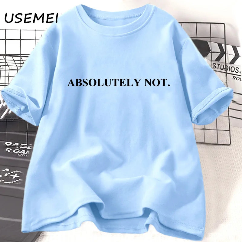 Absolutely Not-T-shirt unisexe à manches courtes pour femme et homme, vêtement décontracté en coton avec citation humoristique et lettres imprimées